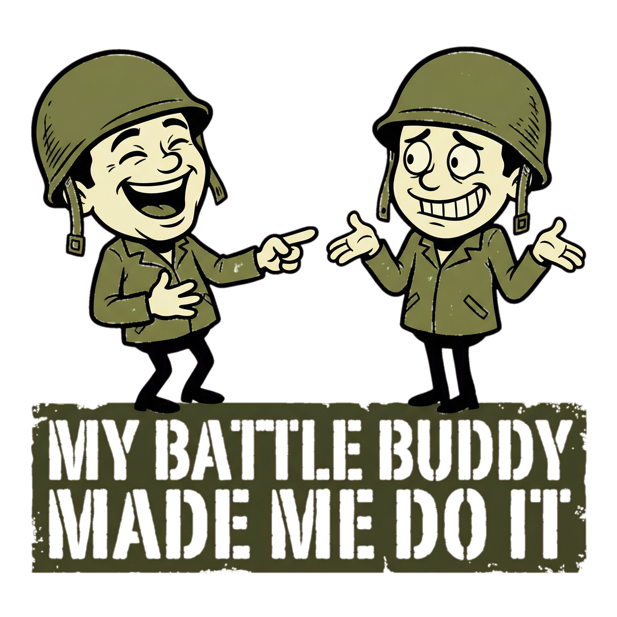 My Battle Buddy Made Me Do It Shirt